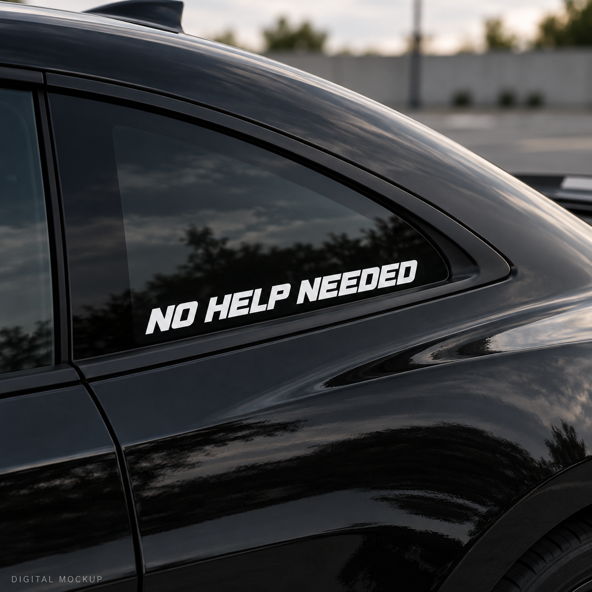 Digital mockup: No Help Needed white vinyl lettering on a black car window. Illustrative placement.