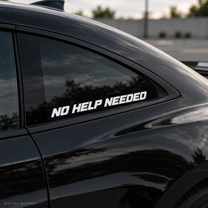 Digital mockup: No Help Needed white vinyl lettering on a black car window. Illustrative placement.